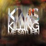 Killing Me Saturn : Killing Me Saturn